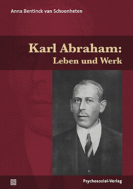 Kartonierter Einband Karl Abraham: Leben und Werk von Anna Bentinck van Schoonheten