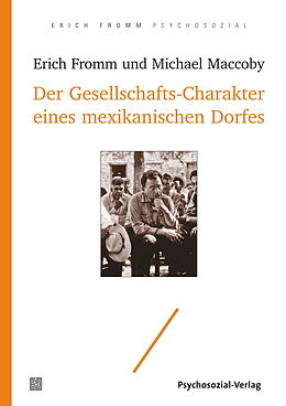 Kartonierter Einband Der Gesellschafts-Charakter eines mexikanischen Dorfes von Erich Fromm, Michael Maccoby