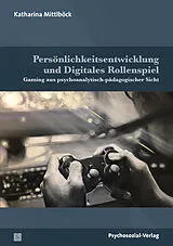 Kartonierter Einband Persönlichkeitsentwicklung und Digitales Rollenspiel von Katharina Mittlböck