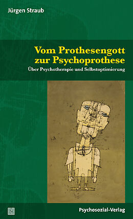 Kartonierter Einband Vom Prothesengott zur Psychoprothese von Jürgen Straub