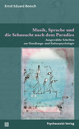 Kartonierter Einband Musik, Sprache und die Sehnsucht nach dem Paradies von Ernst Eduard Boesch