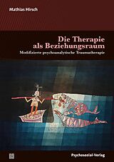 Kartonierter Einband Die Therapie als Beziehungsraum von Mathias Hirsch