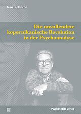 Kartonierter Einband Die unvollendete kopernikanische Revolution in der Psychoanalyse von Jean Laplanche