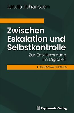 Kartonierter Einband Zwischen Eskalation und Selbstkontrolle von Jacob Johanssen