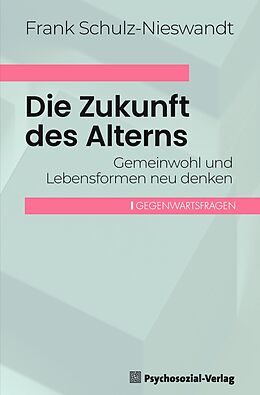 Kartonierter Einband Die Zukunft des Alterns von Frank Schulz-Nieswandt