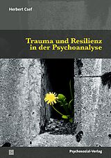 Kartonierter Einband Trauma und Resilienz in der Psychoanalyse von Herbert Csef