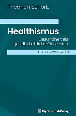 Kartonierter Einband Healthismus von Friedrich Schorb