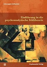 Kartonierter Einband Einführung in die psychoanalytische Feldtheorie von Giuseppe Civitarese