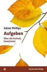 Kartonierter Einband Aufgeben von Adam Phillips