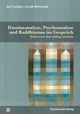 E-Book (pdf) Daseinsanalyse, Psychoanalyse und Buddhismus im Gespräch von Ralf Zwiebel, Gerald Weischede