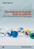 E-Book (pdf) Mütterlichkeit braucht kein Geschlecht von Helga Krüger-Kirn