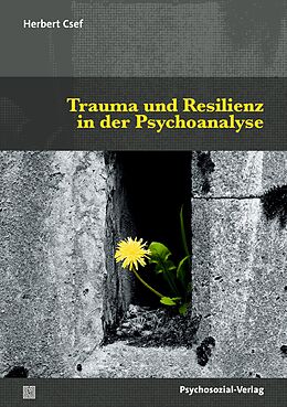 E-Book (pdf) Trauma und Resilienz in der Psychoanalyse von Herbert Csef