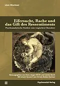 E-Book (pdf) Eifersucht, Rache und das Gift des Ressentiments von Léon Wurmser