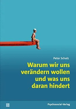 E-Book (pdf) Warum wir uns verändern wollen und was uns daran hindert von Peter Schulz