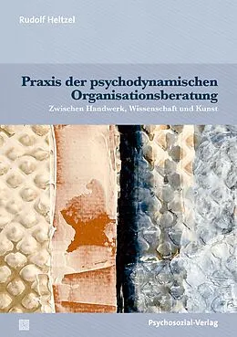 E-Book (pdf) Praxis der psychodynamischen Organisationsberatung von Rudolf Heltzel