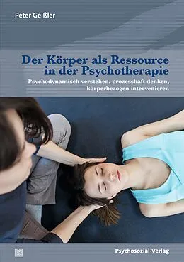 E-Book (pdf) Der Körper als Ressource in der Psychotherapie von Peter Geißler
