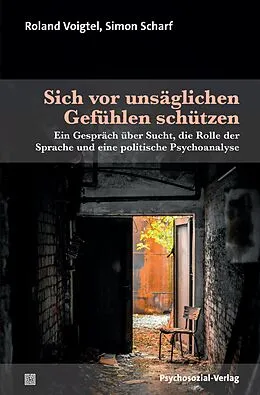 E-Book (pdf) Sich vor unsäglichen Gefühlen schützen von Roland Voigtel, Simon Scharf