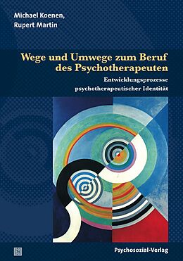 E-Book (pdf) Wege und Umwege zum Beruf des Psychotherapeuten von Michael Koenen, Rupert Martin