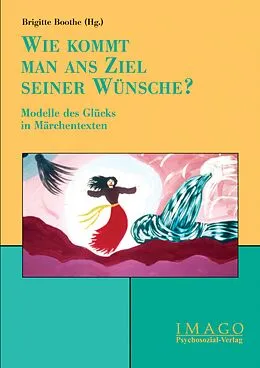 E-Book (pdf) »Wie kommt man ans Ziel seiner Wünsche?« von Brigitte Boothe