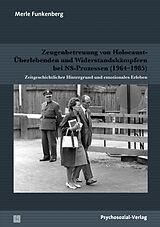 E-Book (pdf) Zeugenbetreuung von Holocaust-Überlebenden und Widerstandskämpfern bei NS-Prozessen (19641985) von Merle Funkenberg