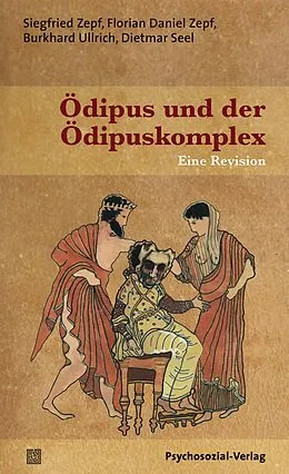 E-Book (pdf) Ödipus und der Ödipuskomplex von Siegfried Zepf, Florian Daniel Zepf, Burkhard Ullrich