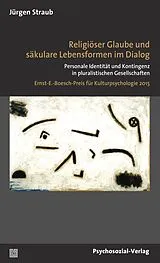 E-Book (pdf) Religiöser Glaube und säkulare Lebensformen im Dialog von Jürgen Straub