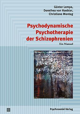 E-Book (pdf) Psychodynamische Psychotherapie der Schizophrenien von Günter Lempa, Dorothea von Haebler, Christiane Montag
