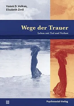 E-Book (pdf) Wege der Trauer von Vamk D. Volkan, Elizabeth Zintl