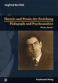 E-Book (pdf) Theorie und Praxis der Erziehung/Pädagogik und Psychoanalyse von Siegfried Bernfeld