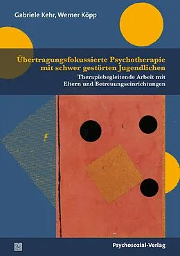 E-Book (pdf) Übertragungsfokussierte Psychotherapie mit schwer gestörten Jugendlichen von Gabriele Kehr, Werner Köpp