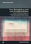 E-Book (pdf) Vom Dringlichen und vom Grundsätzlichen von Joachim Küchenhoff