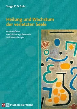 E-Book (pdf) Heilung und Wachstum der verletzten Seele von Serge K.D. Sulz