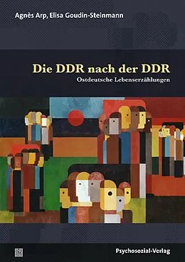 E-Book (pdf) Die DDR nach der DDR von Agnès Arp, Élisa Goudin-Steinmann