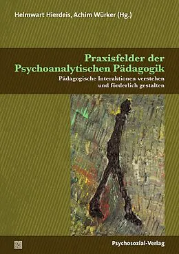 E-Book (pdf) Praxisfelder der Psychoanalytischen Pädagogik von Josef Christian Aigner, Wilfried Datler, Margret Dörr