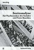 E-Book (pdf) Sozioanalyse  Zur Psychoanalyse des Sozialen mit Pierre Bourdieu von Vera King