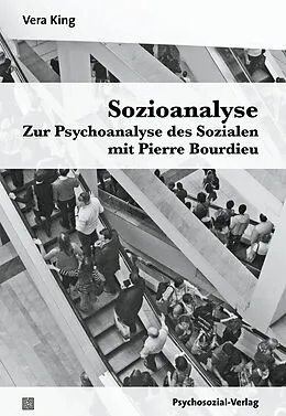 E-Book (pdf) Sozioanalyse  Zur Psychoanalyse des Sozialen mit Pierre Bourdieu von Vera King