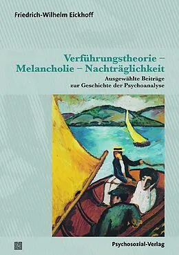 E-Book (pdf) Verführungstheorie  Melancholie  Nachträglichkeit von Friedrich-Wilhelm Eickhoff