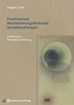 E-Book (pdf) Praxismanual Mentalisierungsfördernde Verhaltenstherapie von Serge K.D. Sulz