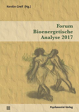 Paperback Forum Bioenergetische Analyse 2017 von Klaus Kamensky, Irmhild Liebau, Rainer / Sollmann, Ulrich / Thiel, Cla Mahr