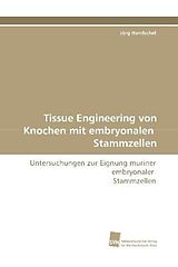 Kartonierter Einband Tissue Engineering von Knochen mit embryonalen Stammzellen von Jörg Handschel