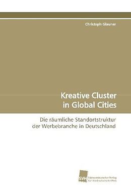 Kartonierter Einband Kreative Cluster in Global Cities von Christoph Glauner