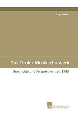 Kartonierter Einband Das Tiroler Musikschulwerk von Sonja Melzer