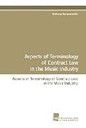 Kartonierter Einband Aspects of Terminology of Contract Law in the Music Industry von Anthony Kammerhofer