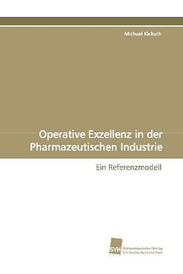 Kartonierter Einband Operative Exzellenz in der Pharmazeutischen Industrie von Michael Kickuth