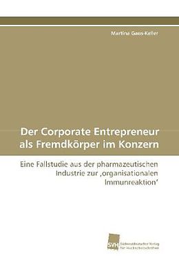 Kartonierter Einband Der Corporate Entrepreneur als Fremdkörper im Konzern von Martina Gaus-Keller