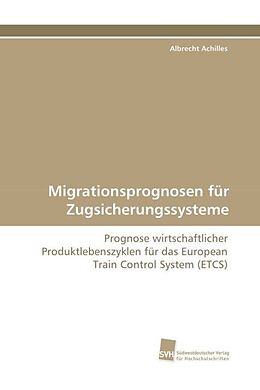 Kartonierter Einband Migrationsprognosen für Zugsicherungssysteme von Albrecht Achilles