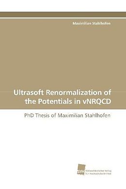Kartonierter Einband Ultrasoft Renormalization of the Potentials in vNRQCD von Maximilian Stahlhofen