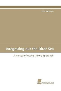 Kartonierter Einband Integrating out the Dirac Sea von Felix Karbstein
