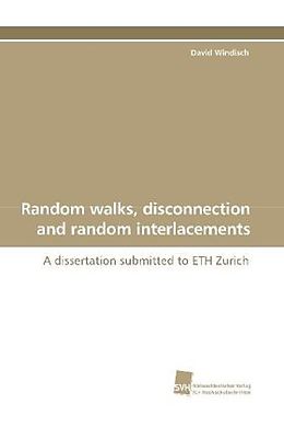 Kartonierter Einband Random walks, disconnection and random interlacements von David Windisch