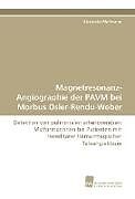 Kartonierter Einband Magnetresonanz-Angiographie der PAVM bei Morbus Osler-Rendu-Weber von Alexander Maßmann